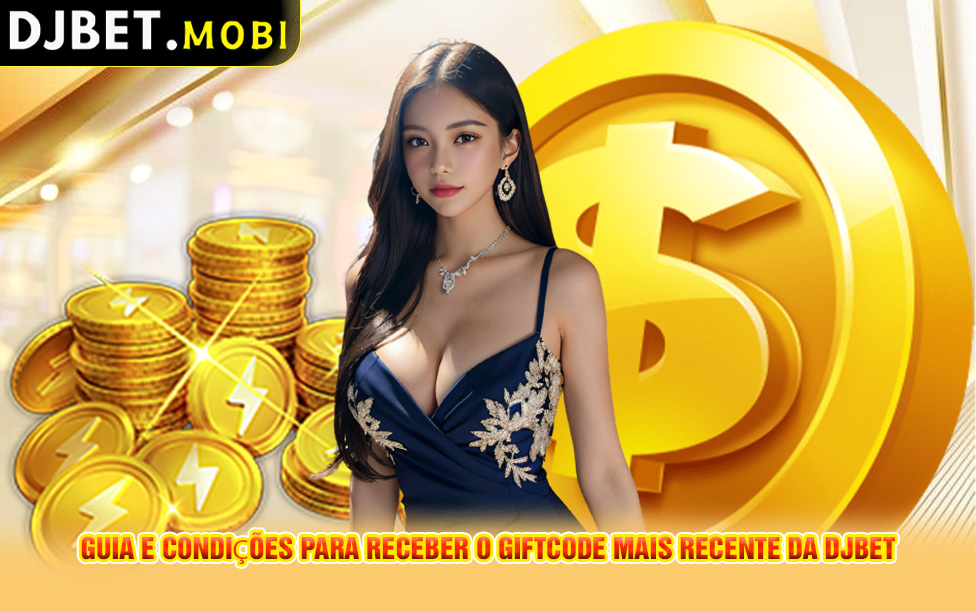 Guia e Condições para Receber o Giftcode Mais Recente da DJBET