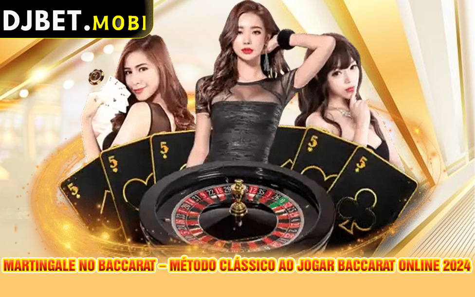 Martingale no Baccarat – Metodo classico ao jogar Baccarat Online 2024 1